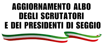Aggiornamento albi delle persone idonee all’ufficio di scrutatore e di presidente di seggio elettorale